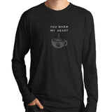 You Warm My Heart Long Sleeve Tee